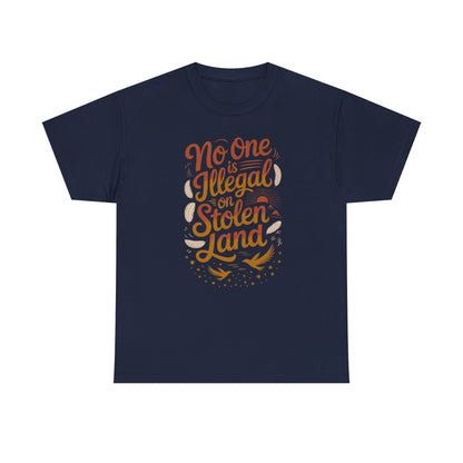No One Is Illegal On Stolen Land Unisex T-Shirt