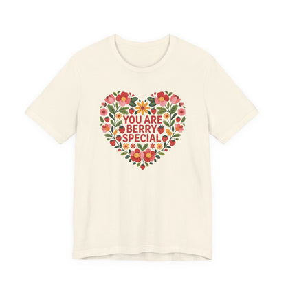 You Are Berry Special Unisex T-Shirt