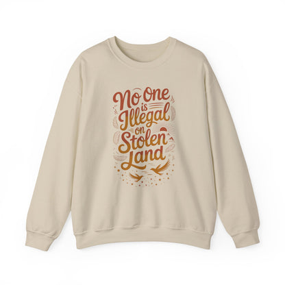 No One Is Illegal On Stolen Land Sweatshirt