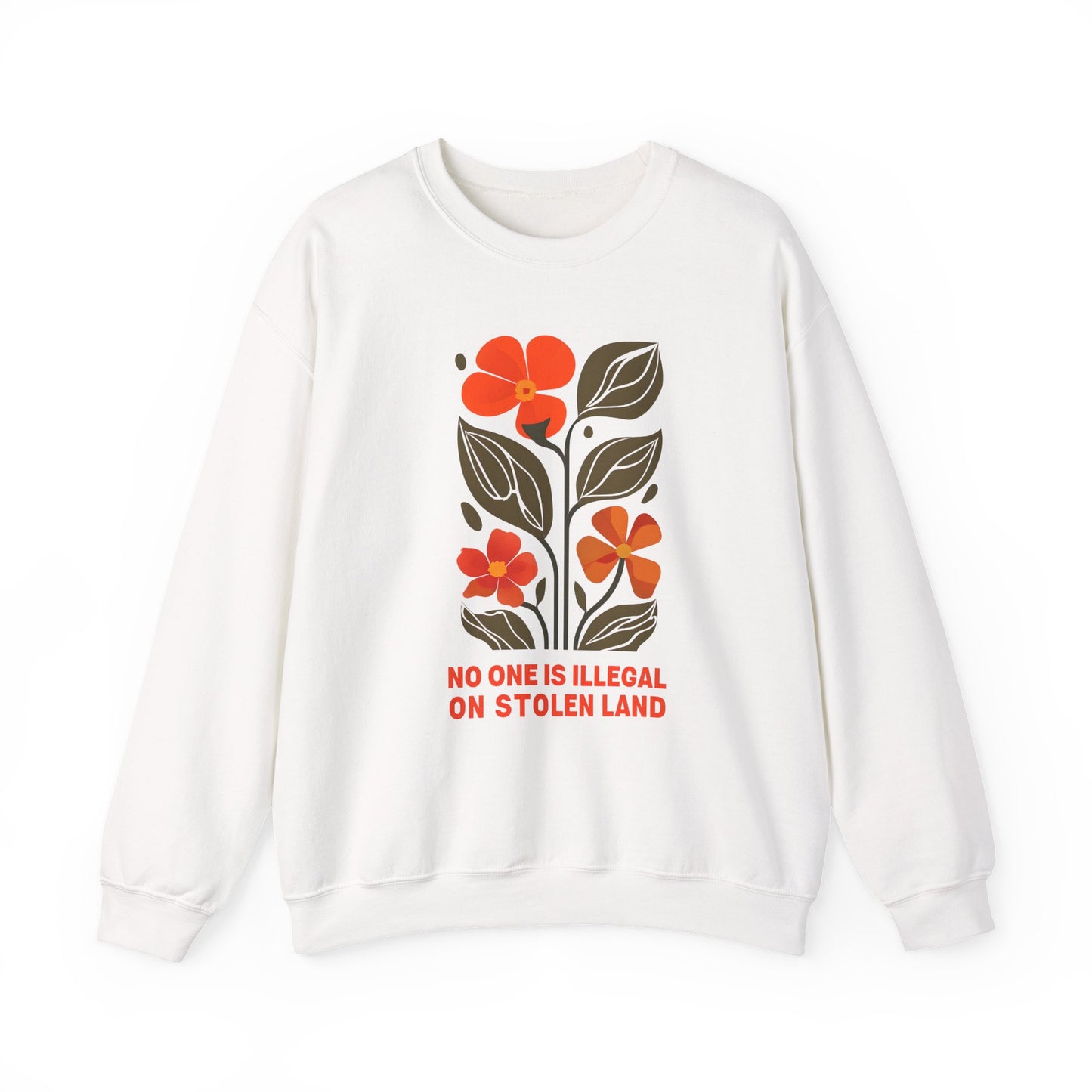 No One Is Illegal On Stolen Land Floral Sweatshirt