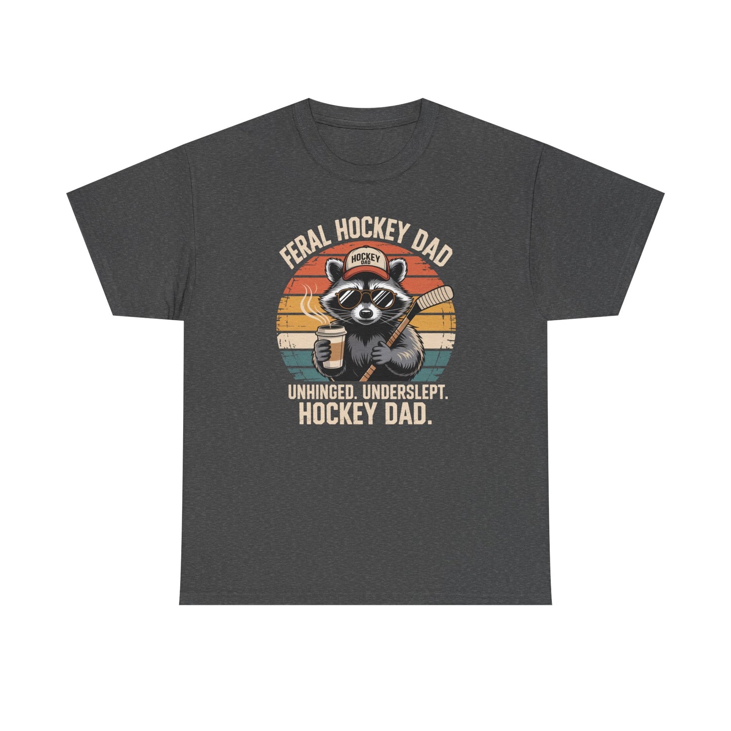 Feral Hockey Dad - Unhinged. Underslept. Hockey Dad Unisex T-Shirt