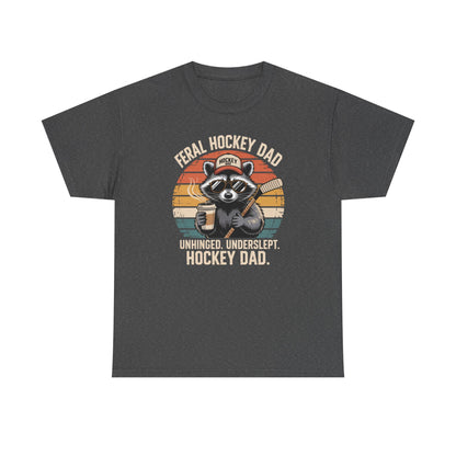 Feral Hockey Dad - Unhinged. Underslept. Hockey Dad Unisex T-Shirt
