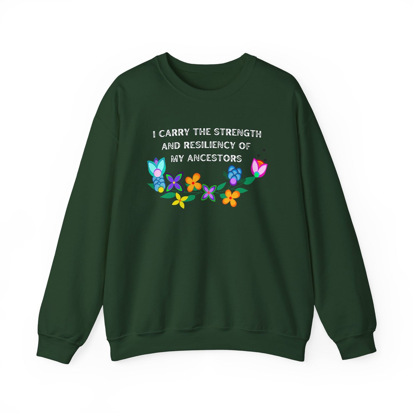 I Carry The Strength And Resiliency of My Ancestors Sweatshirt