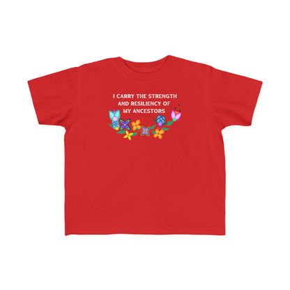 I Carry The Strength And Resiliency of My Ancestors Toddler T-Shirt