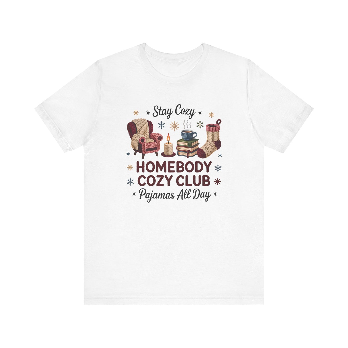 Stay Cozy Homebody Cozy Club Pajamas All Day Unisex T-Shirt