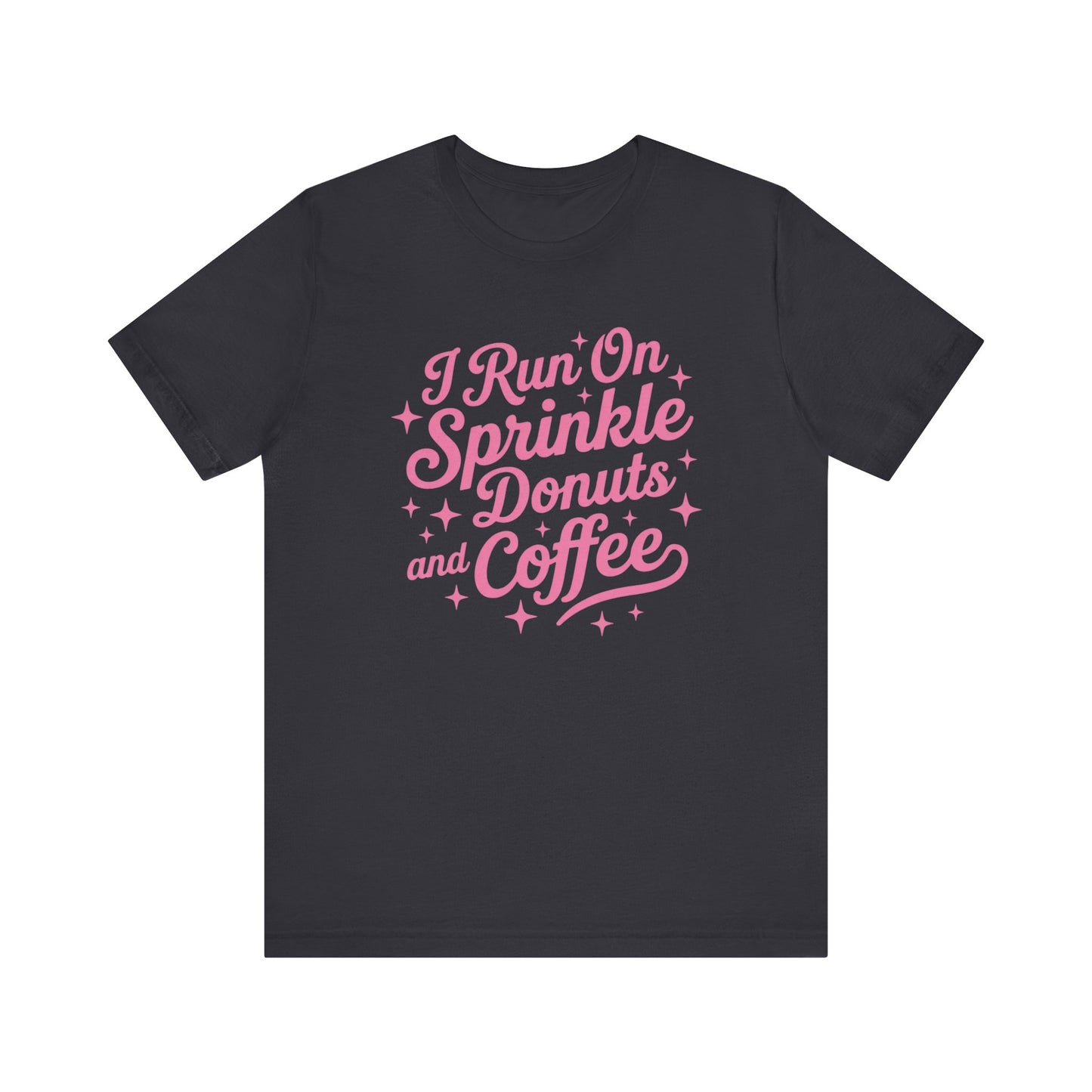 I Run On Sprinkle Donuts and Coffee Unisex T-Shirt