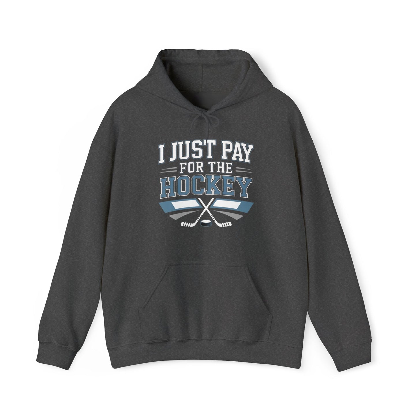 I Just Pay For The Hockey Unisex Hoodie