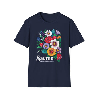 Sacred Like The Seeds We Carry Unisex T-Shirt
