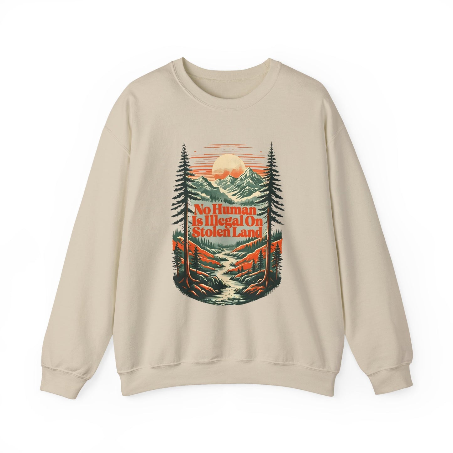No Human Is Illegal On Stolen Land Sweatshirt