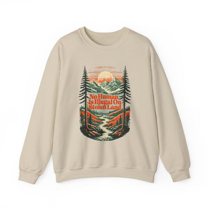 No Human Is Illegal On Stolen Land Sweatshirt
