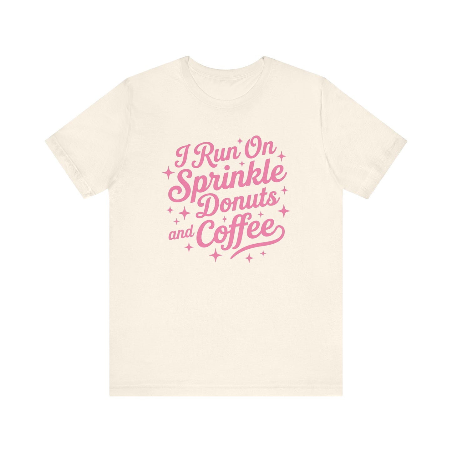 I Run On Sprinkle Donuts and Coffee Unisex T-Shirt