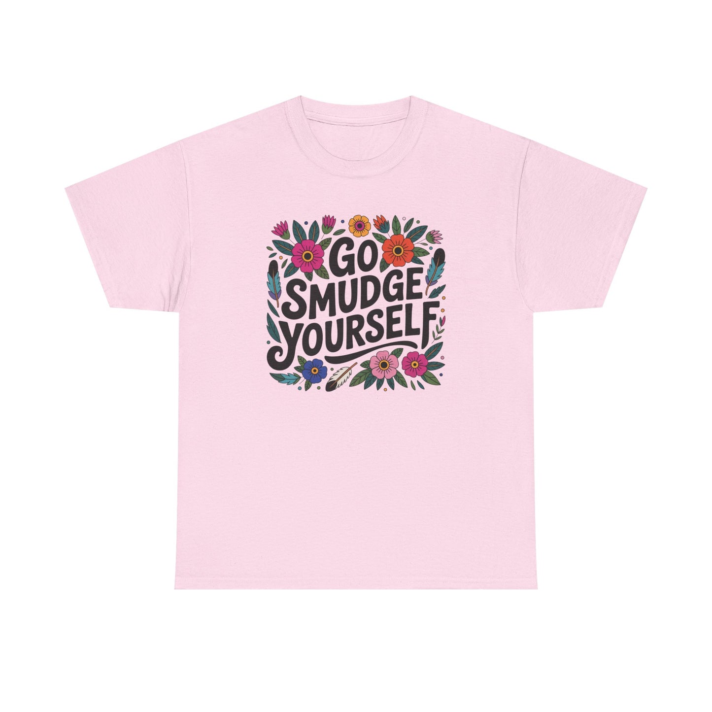 Go Smudge Yourself Floral Unisex T-Shirt