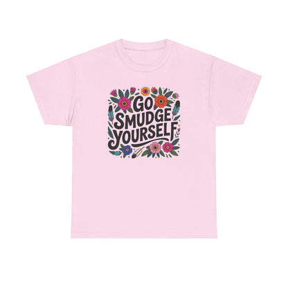 Go Smudge Yourself Floral Unisex T-Shirt
