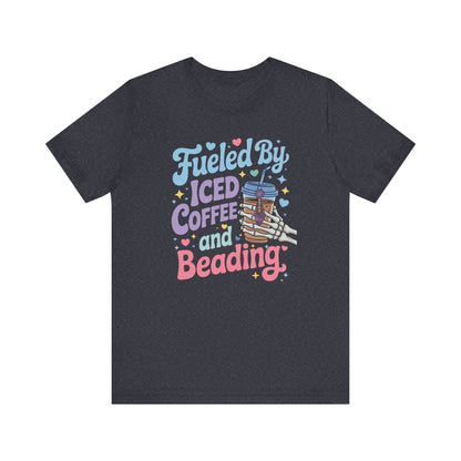 Fueled by Iced Coffee and Beading Unisex T-Shirt