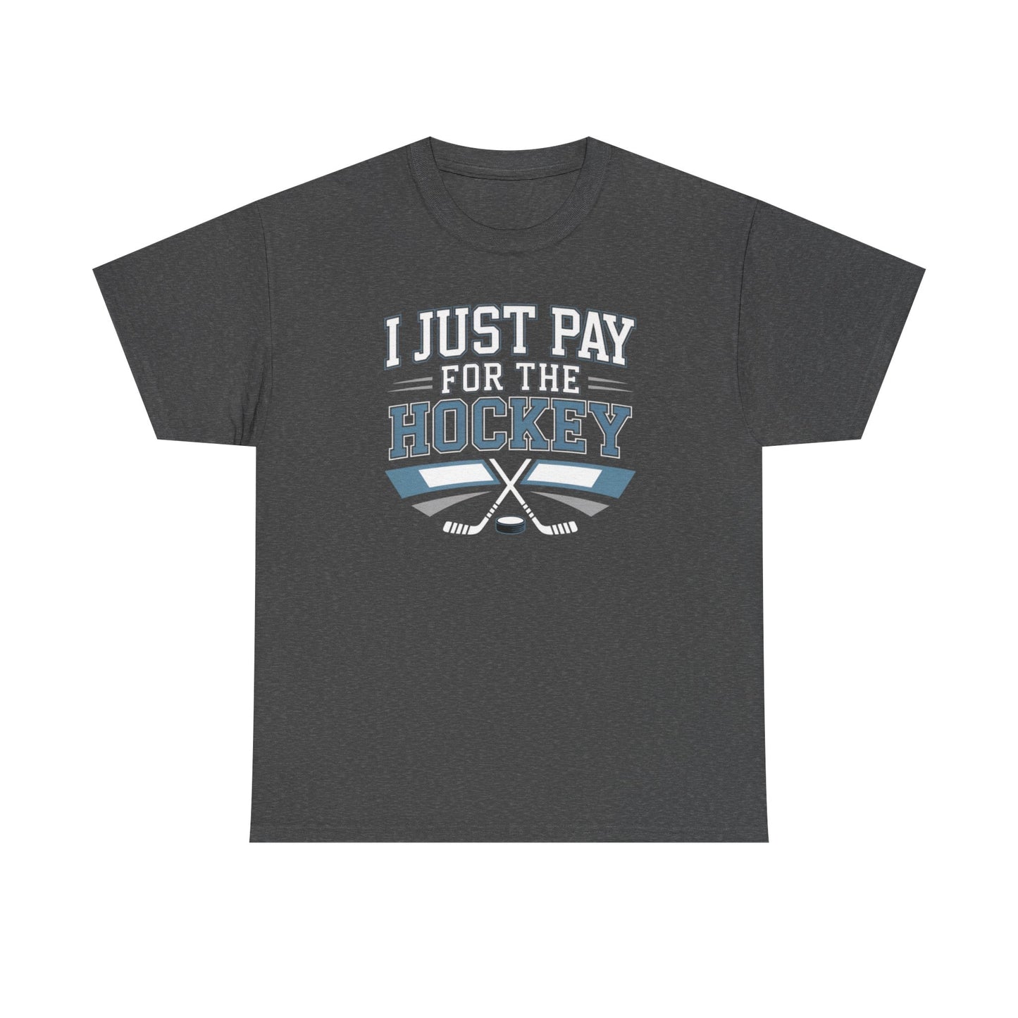 I Just Pay For The Hockey Unisex T-Shirt