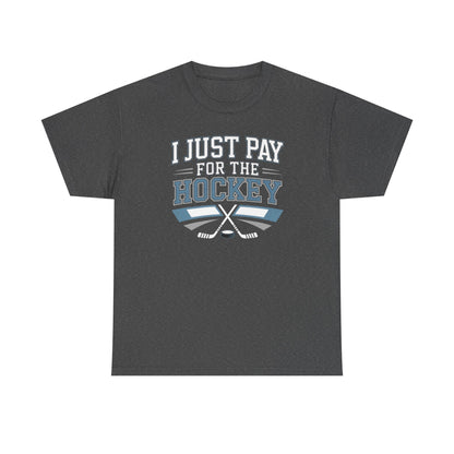 I Just Pay For The Hockey Unisex T-Shirt