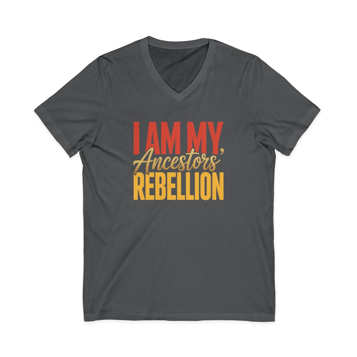 I Am My Ancestors' Rebellion Unisex V-Neck T-Shirt