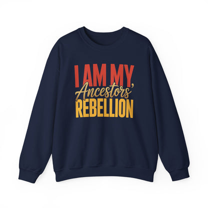 I Am My Ancestors' Rebellion Sweatshirt