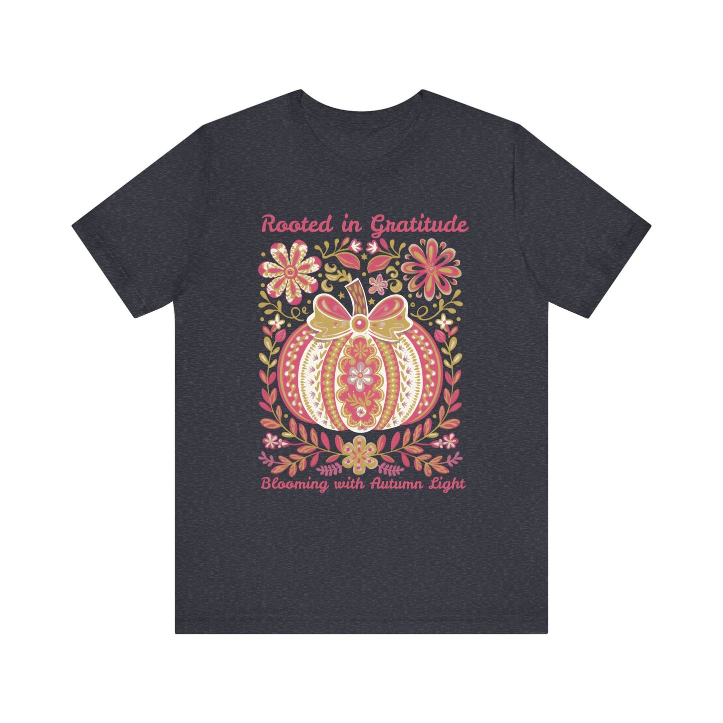 Rooted in Gratitude, Blooming With Autumn Light Pumpkin Unisex T-Shirt