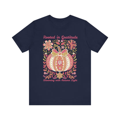 Rooted in Gratitude, Blooming With Autumn Light Pumpkin Unisex T-Shirt