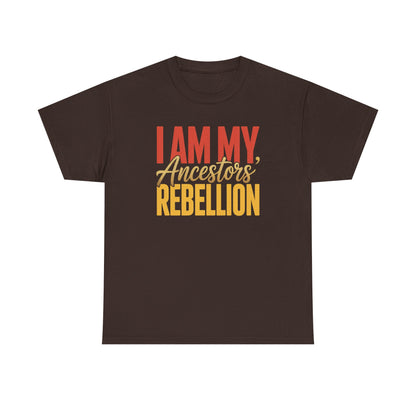I Am My Ancestors' Rebellion Unisex T-Shirt