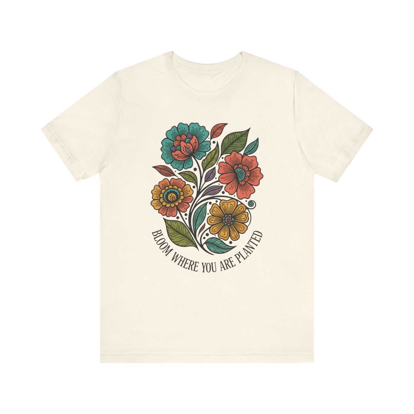 Bloom Where You Are Planted Unisex T-Shirt