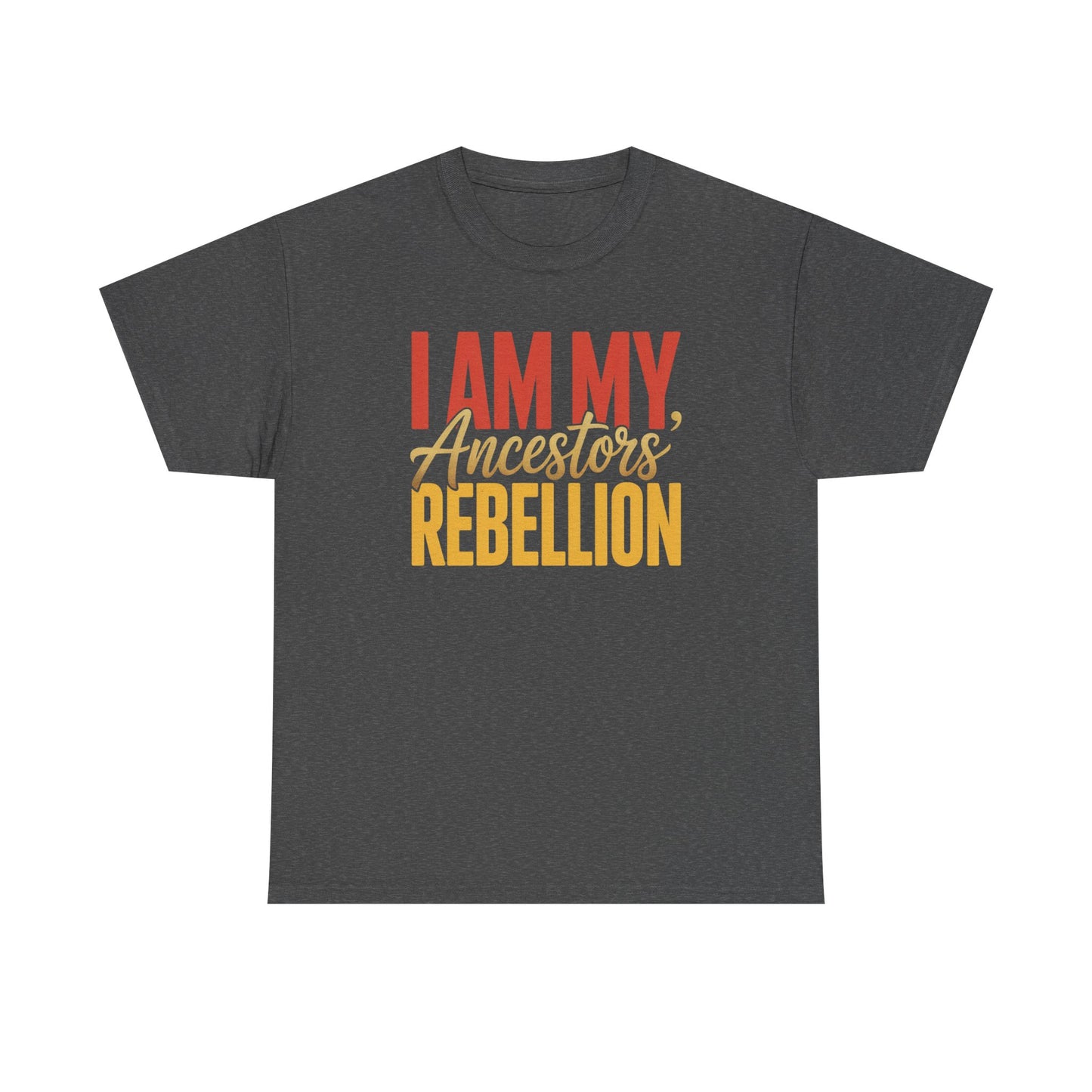 I Am My Ancestors' Rebellion Unisex T-Shirt