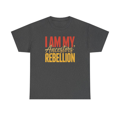 I Am My Ancestors' Rebellion Unisex T-Shirt