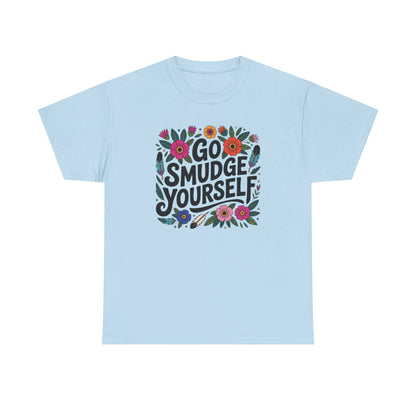 Go Smudge Yourself Floral Unisex T-Shirt