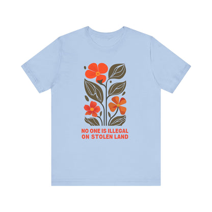 No One Is Illegal On Stolen Land Floral Unisex T-Shirt