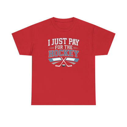 I Just Pay For The Hockey Unisex T-Shirt