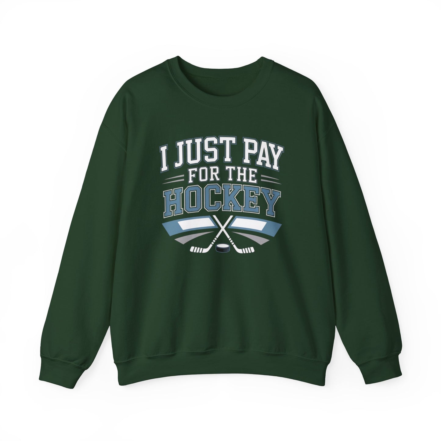 I Just Pay For The Hockey Sweatshirt