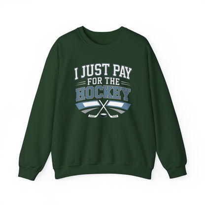 I Just Pay For The Hockey Sweatshirt
