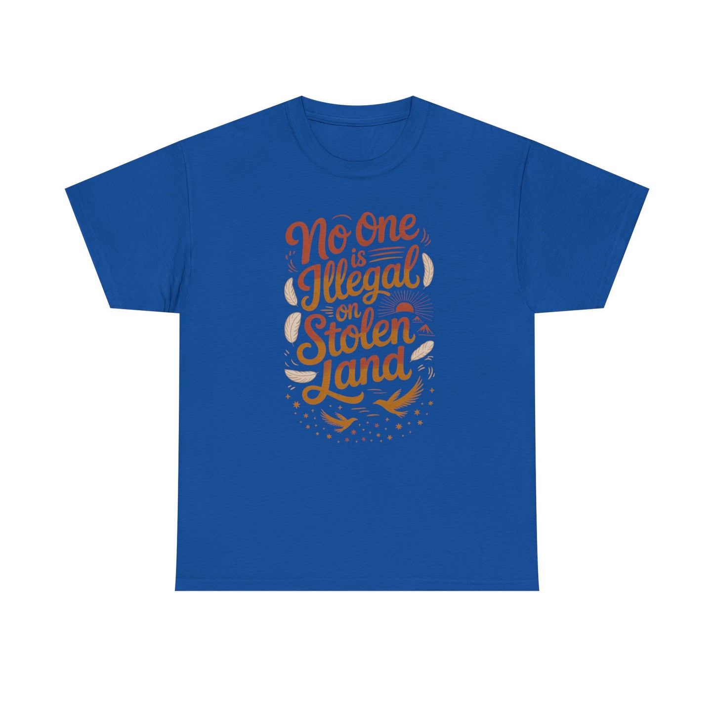No One Is Illegal On Stolen Land Unisex T-Shirt