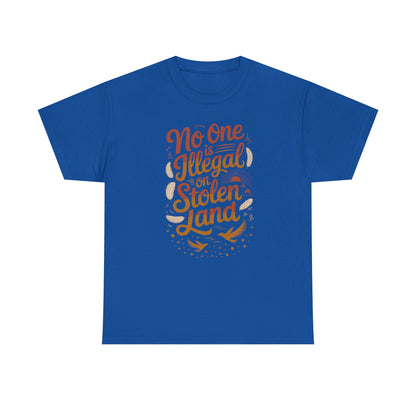 No One Is Illegal On Stolen Land Unisex T-Shirt