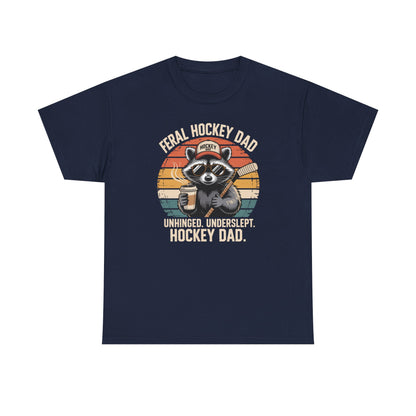 Feral Hockey Dad - Unhinged. Underslept. Hockey Dad Unisex T-Shirt