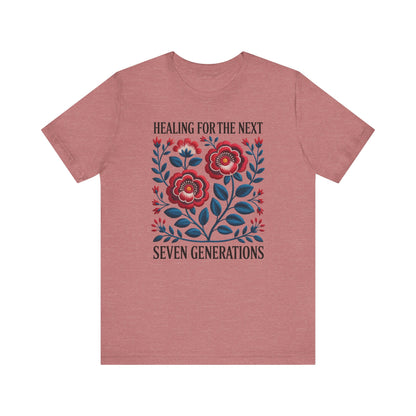 Healing For The Next Seven Generations Unisex T-Shirt