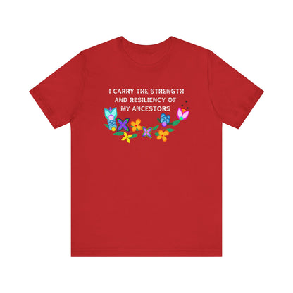 I Carry The Strength And Resiliency of My Ancestors Unisex T-Shirt