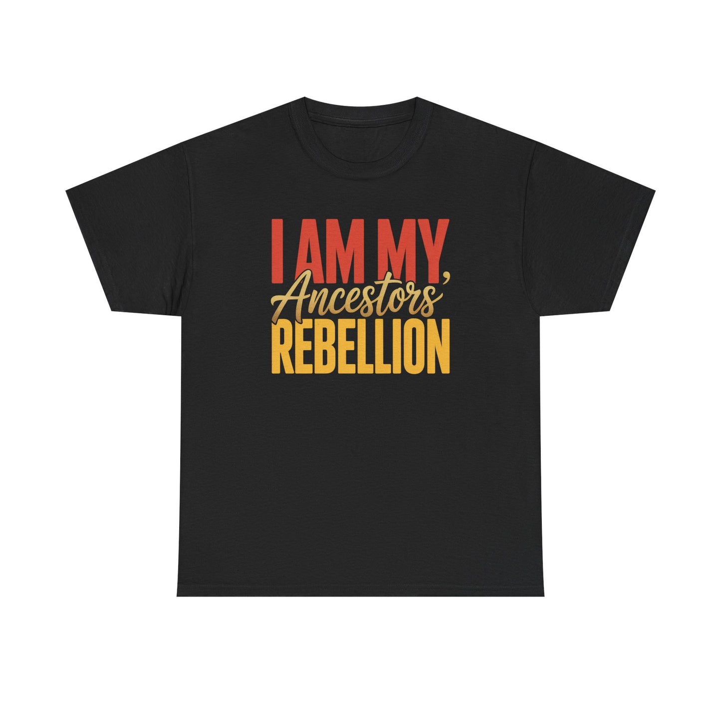 I Am My Ancestors' Rebellion Unisex T-Shirt