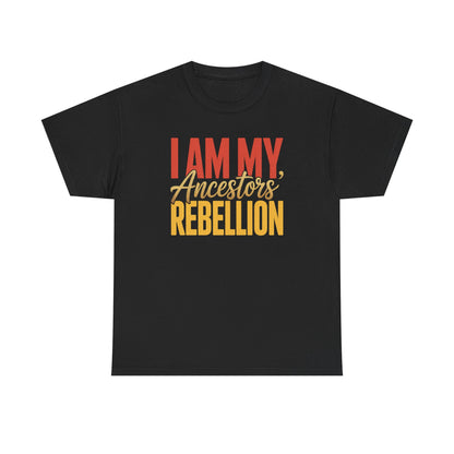 I Am My Ancestors' Rebellion Unisex T-Shirt