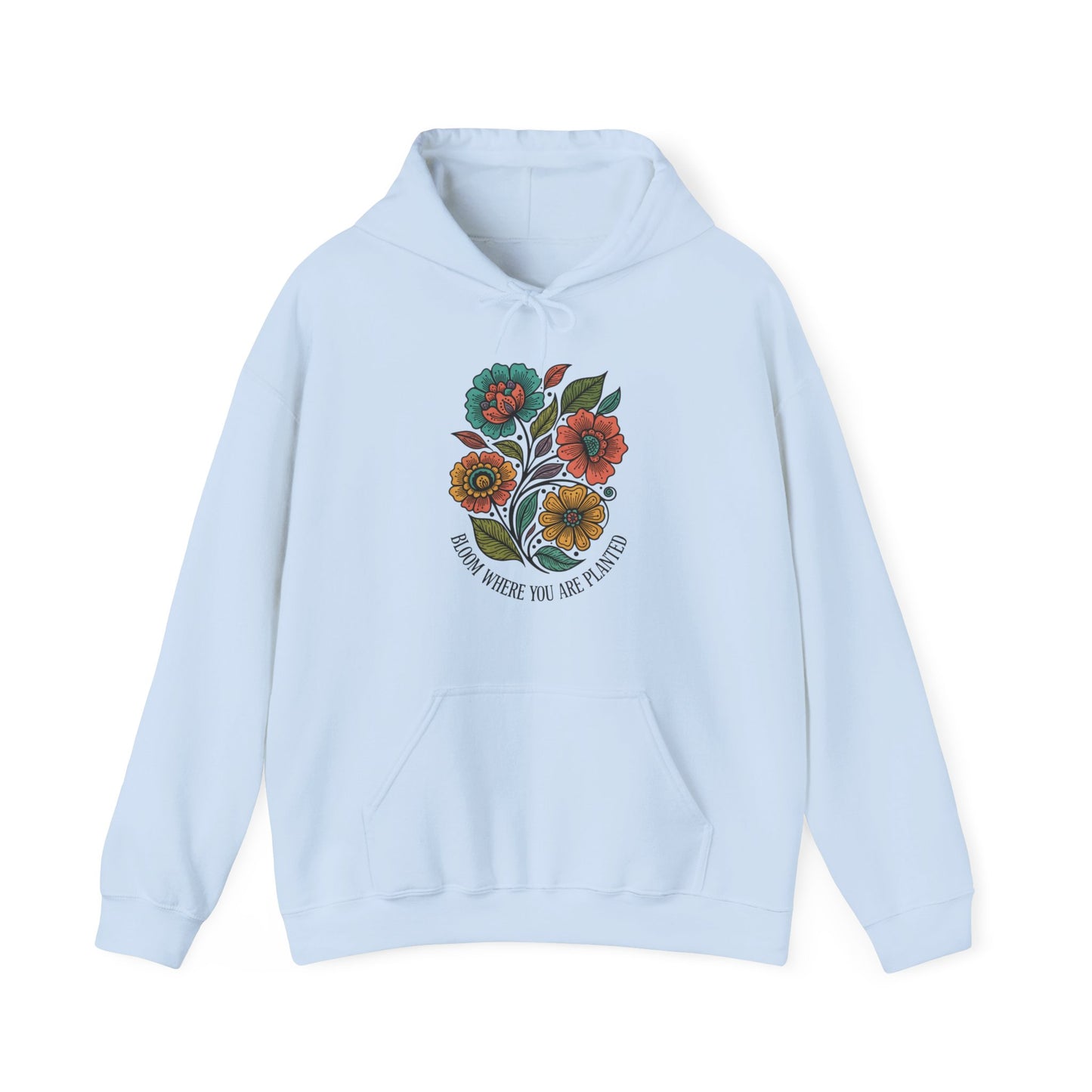 Bloom Where You Are Planted Hoodie