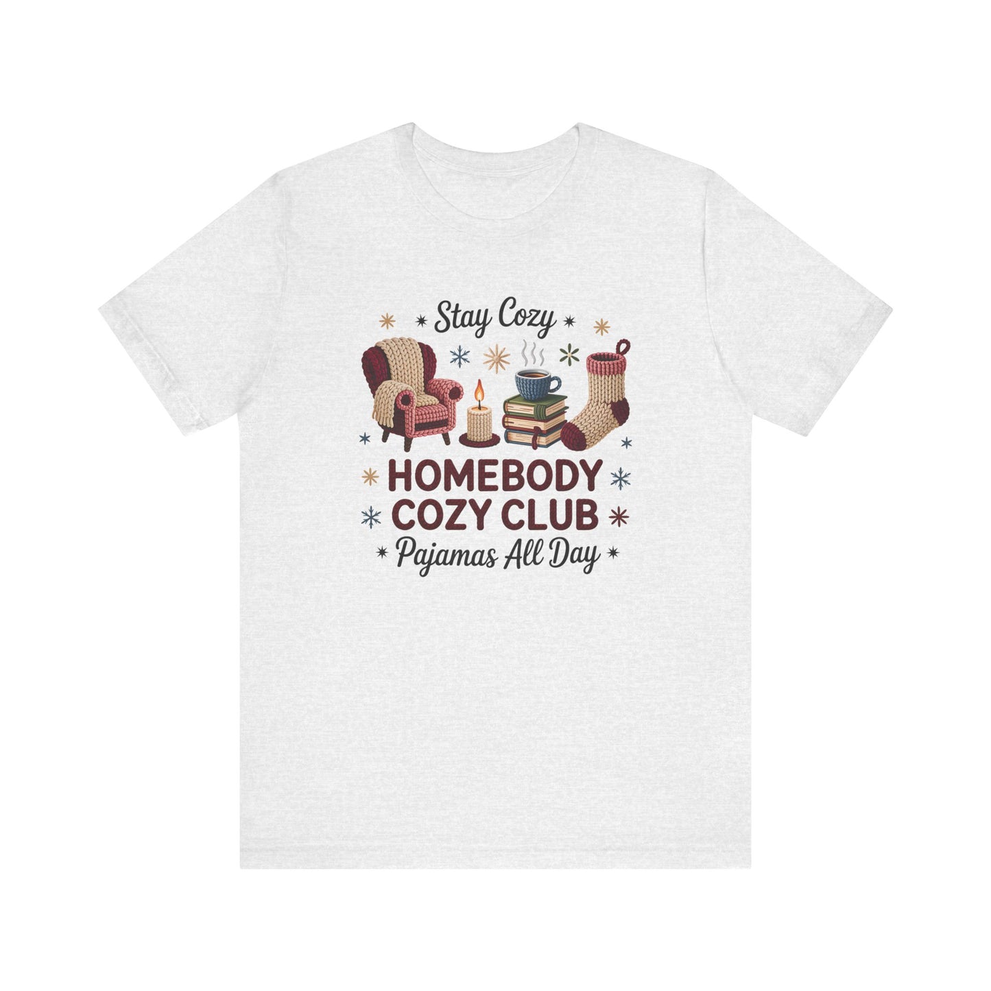 Stay Cozy Homebody Cozy Club Pajamas All Day Unisex T-Shirt