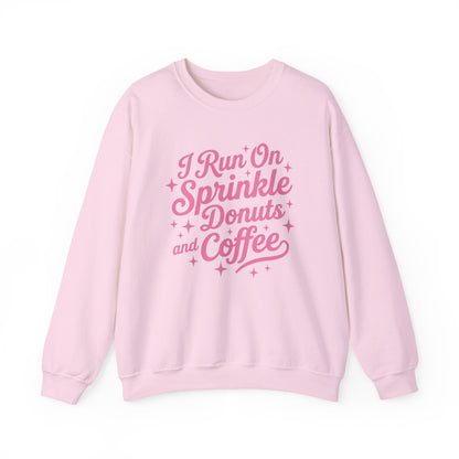 I Run On Sprinkle Donuts and Coffee Sweatshirt