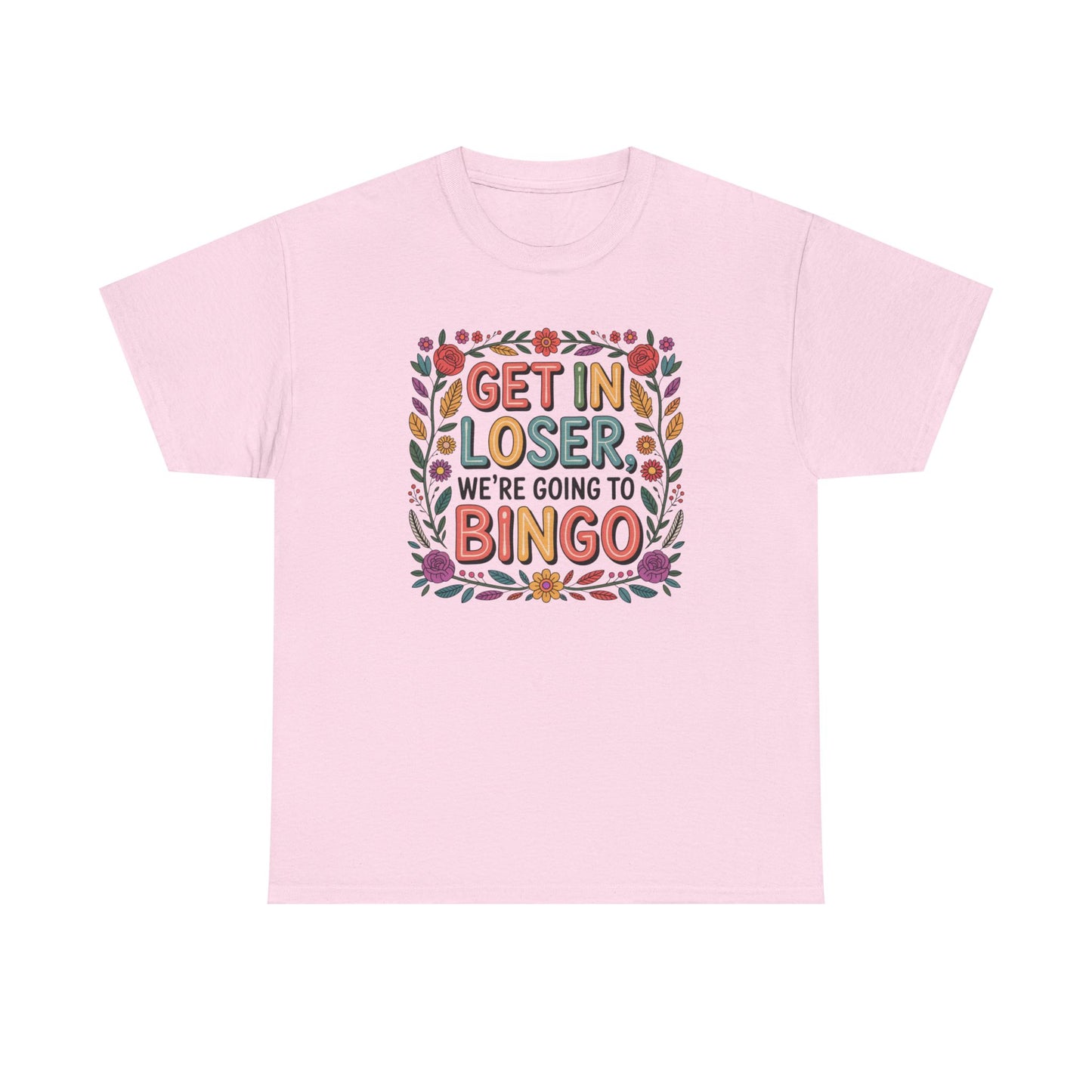 Get In Loser, We're Going To Bingo Unisex T-Shirt