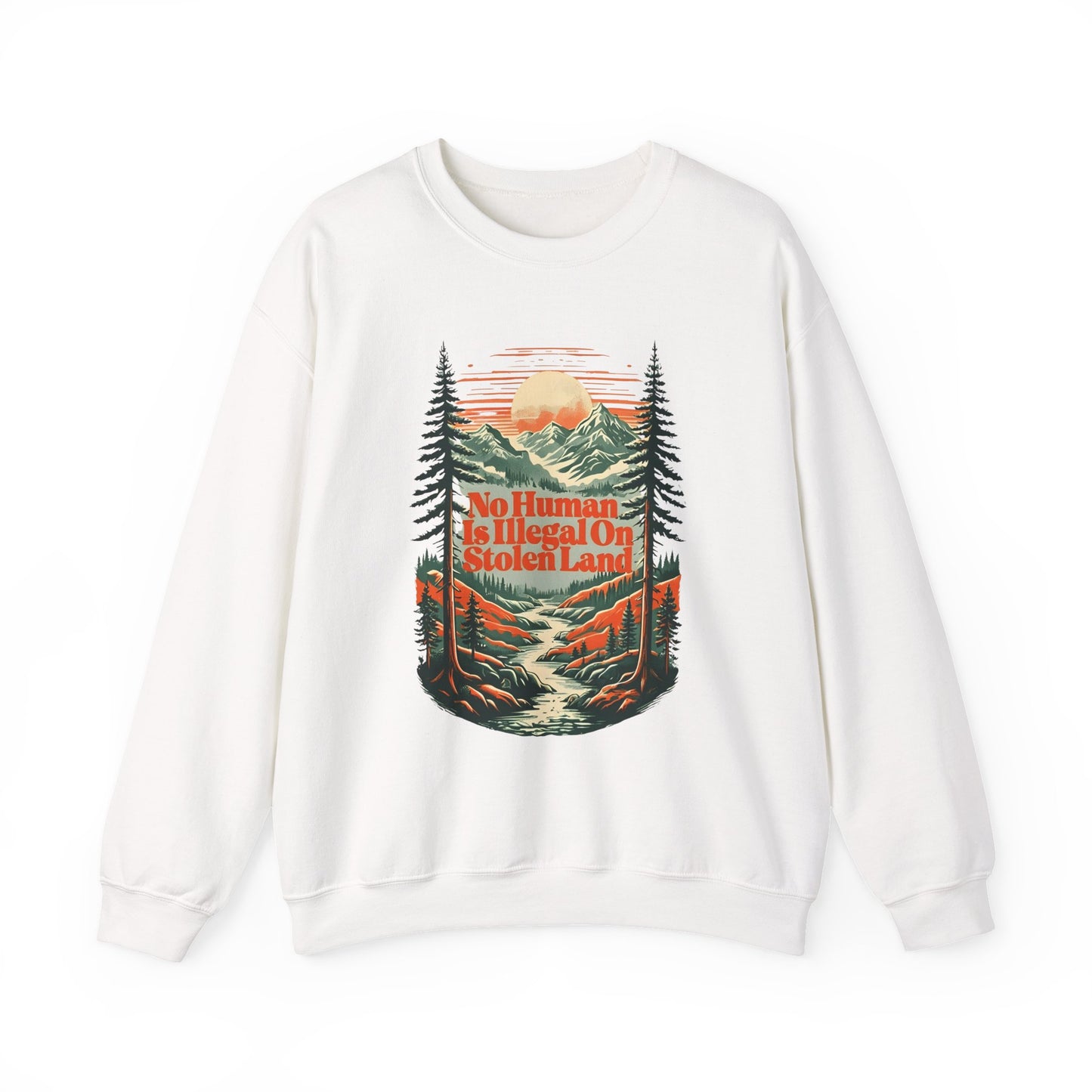No Human Is Illegal On Stolen Land Sweatshirt