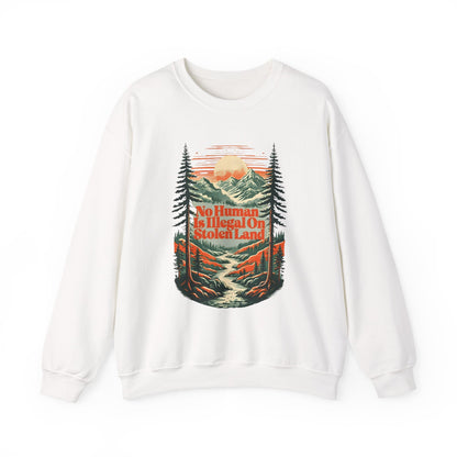 No Human Is Illegal On Stolen Land Sweatshirt
