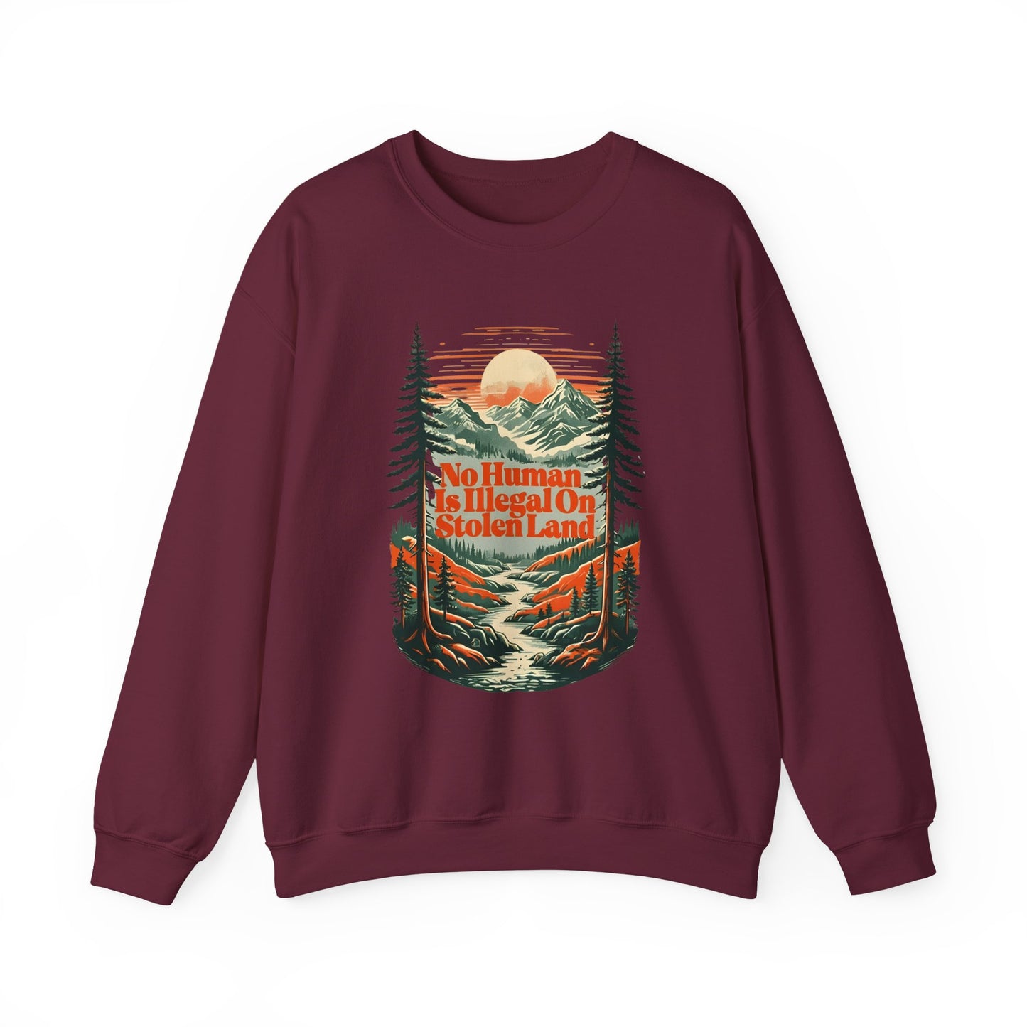 No Human Is Illegal On Stolen Land Sweatshirt