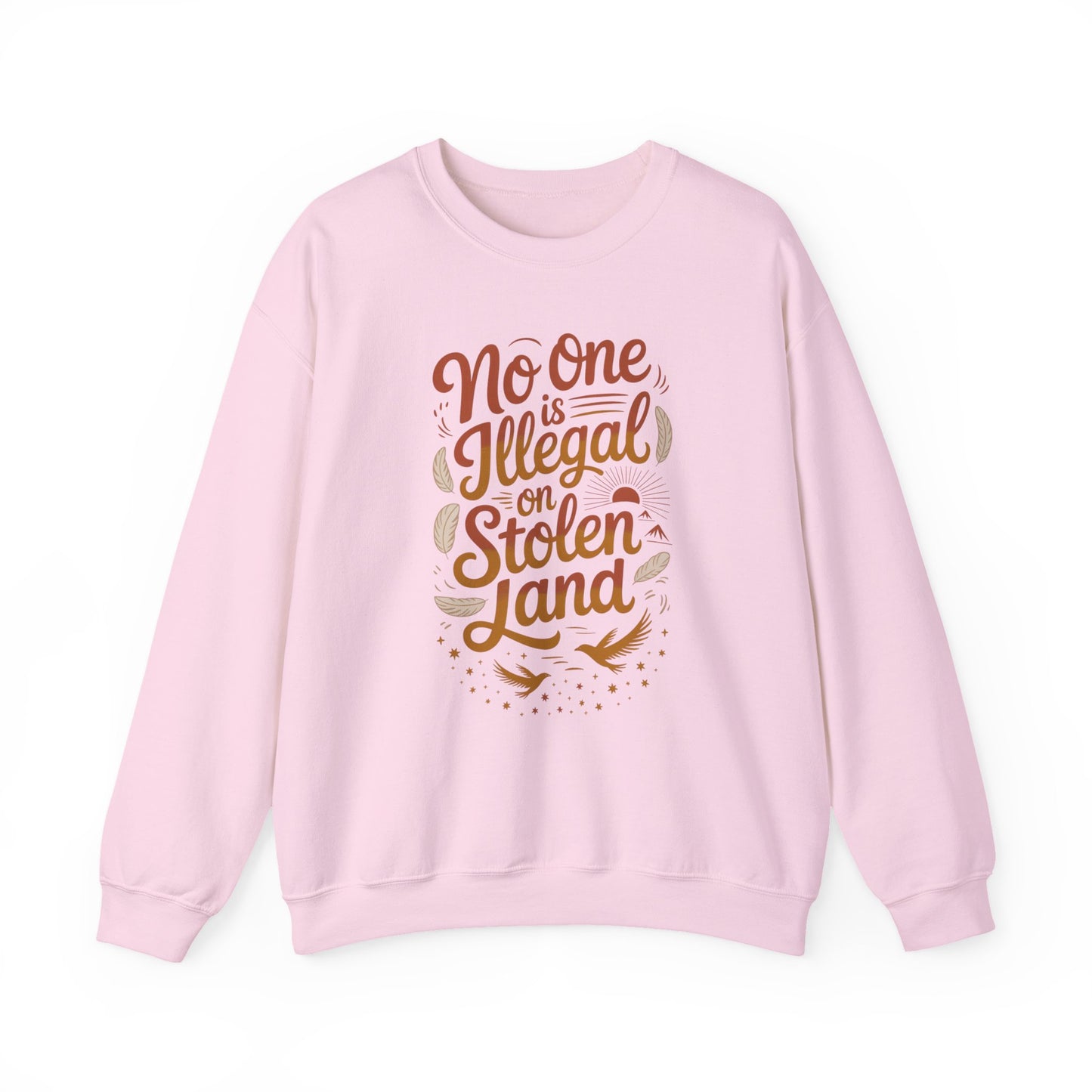 No One Is Illegal On Stolen Land Sweatshirt