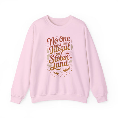 No One Is Illegal On Stolen Land Sweatshirt