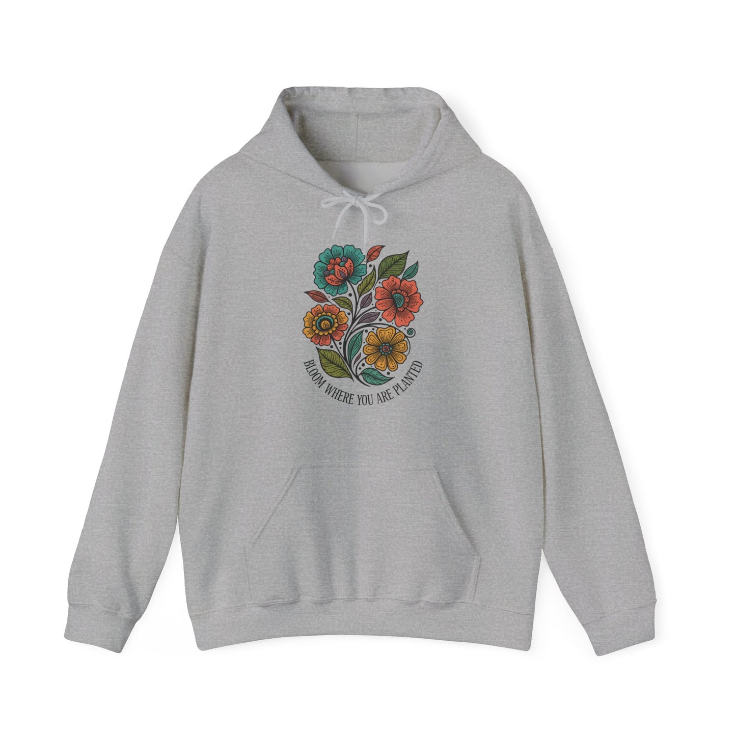 Bloom Where You Are Planted Hoodie